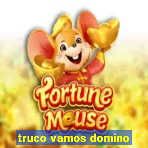 truco vamos domino